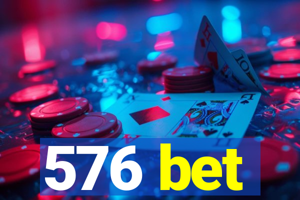 576 bet